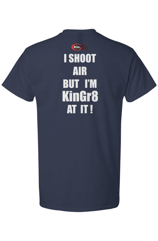 Light Cotton T-Shirt - "I Shoot Air.." | KinGr8