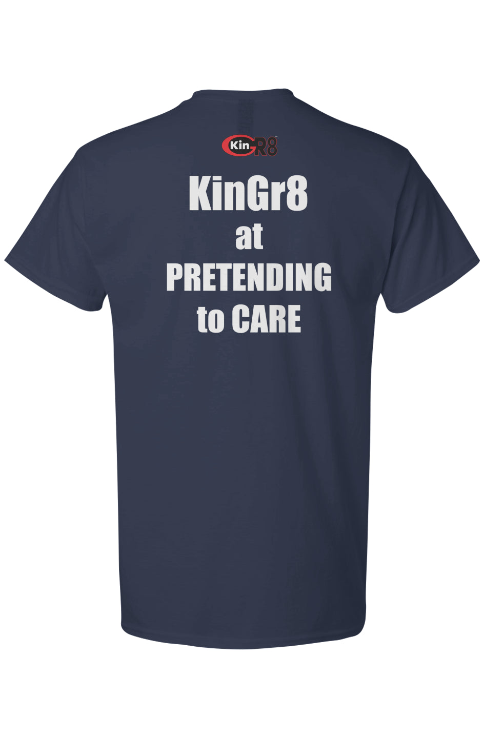 Light Cotton T-Shirt - "KinGr8 at pretending to care | KinGr8