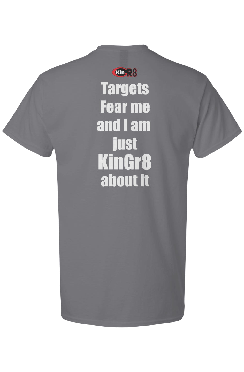 Light Cotton T-Shirt - "Targets Fear Me and ...| KinGr8