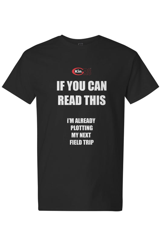 Light Cotton T-Shirt - "If you can read this..." | KinGr8
