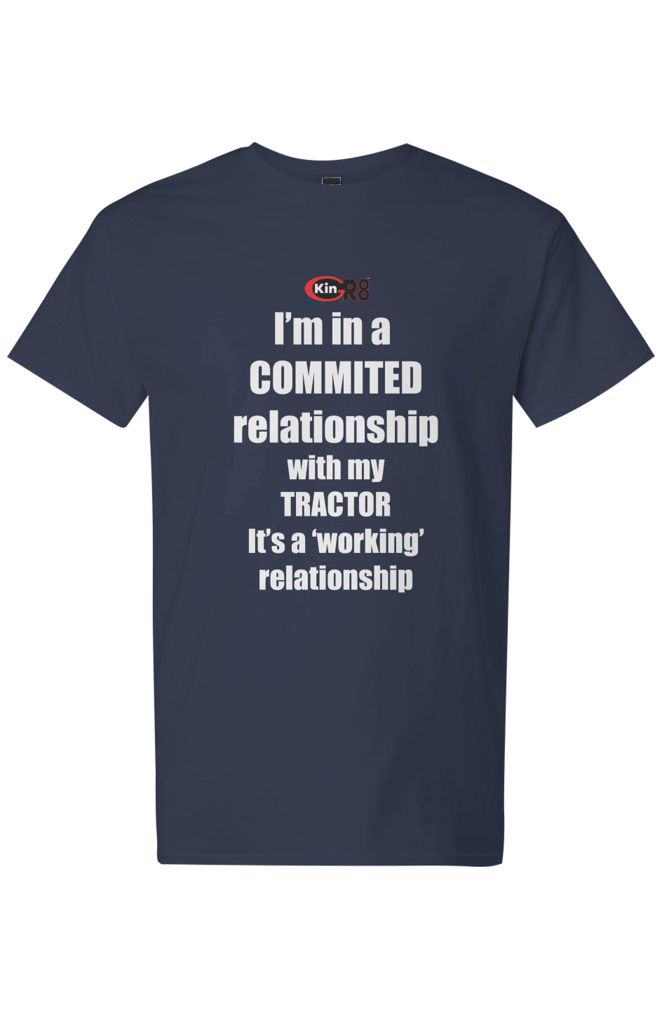 Light Cotton T-Shirt - "I'm in a Committed Relationship..." | KinGr8