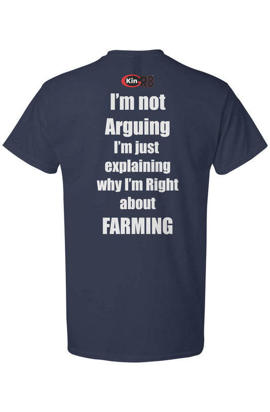 Light Cotton T-Shirt - "I'm not Arguing.... Farming" | KinGr8