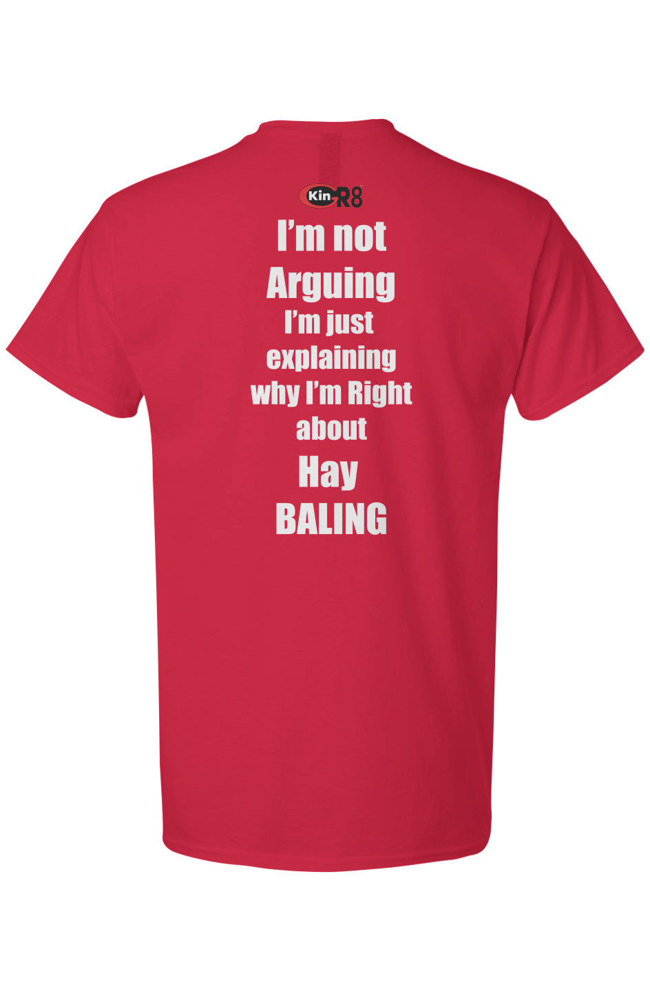 Light Cotton T-Shirt - "I'm not arguing...Hay baling" | KinGr8