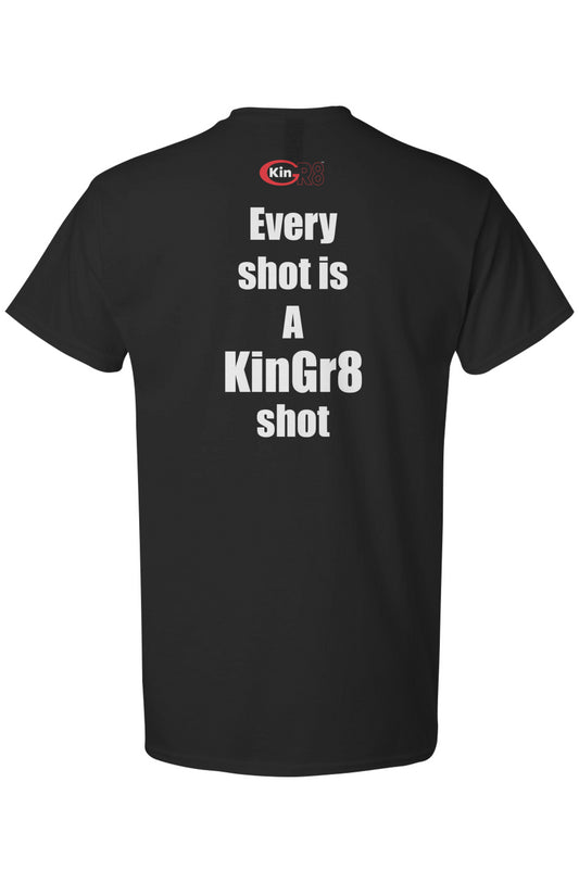 Light Cotton T-Shirt - "Every shot is a..." | KinGr8
