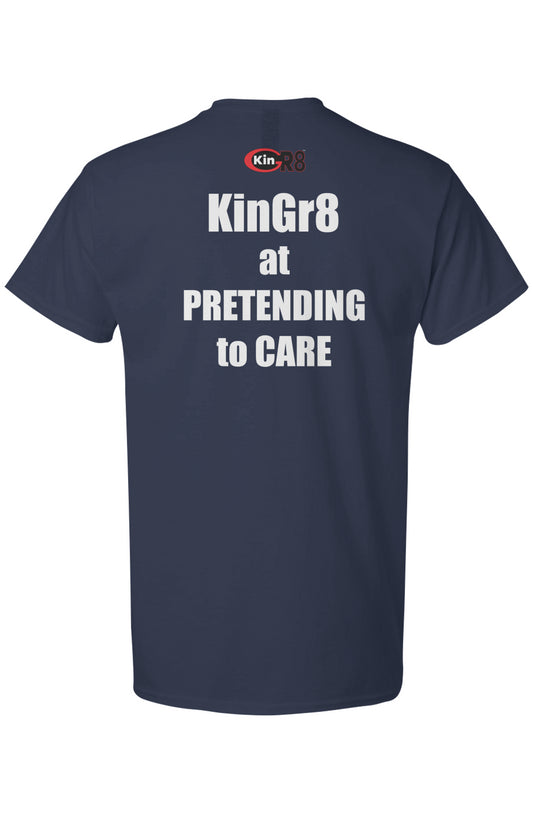 Light Cotton T-Shirt - "KinGr8 at pretending to care | KinGr8
