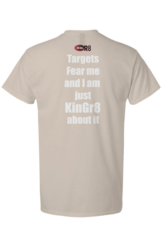 Light Cotton T-Shirt - "Targets Fear Me and ...| KinGr8