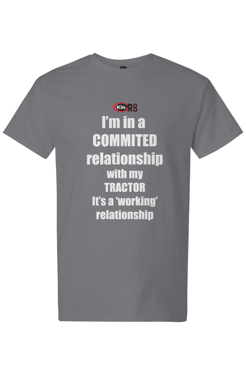 Light Cotton T-Shirt - "I'm in a Committed Relationship..." | KinGr8