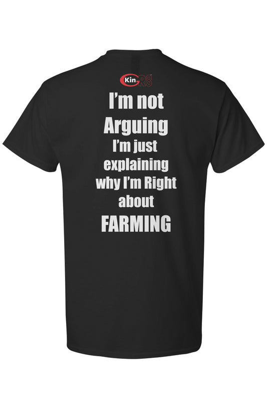 Light Cotton T-Shirt - "I'm not Arguing.... Farming" | KinGr8