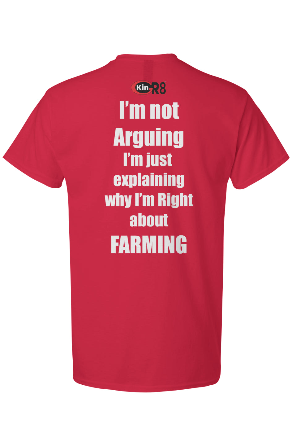 Light Cotton T-Shirt - "I'm not Arguing.... Farming" | KinGr8